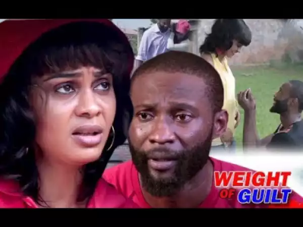 Video: Weight Of guilt 1&2  - Latest 2018 Nigerian Nollywood Movie